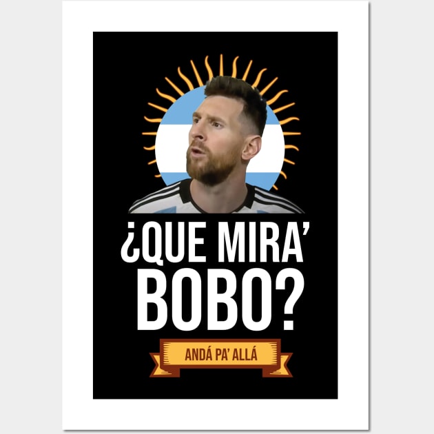 Messi - Qué mira bobo? Andá pa allá - Messi shirt black Wall Art by LucioDarkTees